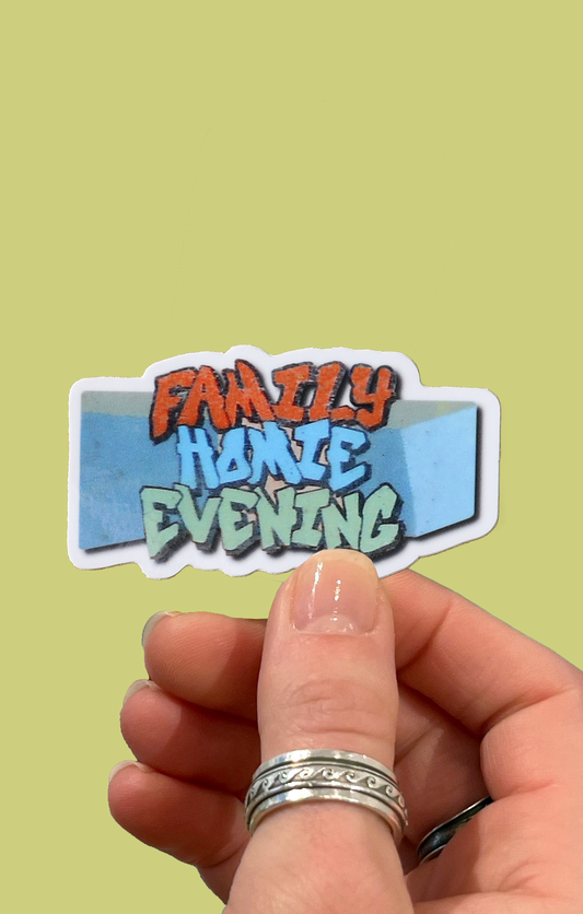 Family Homie Evening Sticker